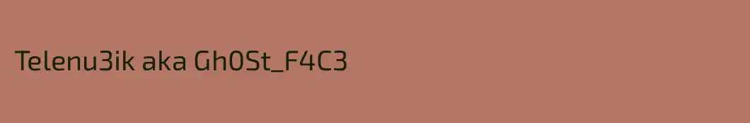 Telenu3ik aka Gh0St_F4C3